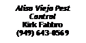Text Box: Aliso Viejo Pest ControlKirk Fabbro (949) 643-0569